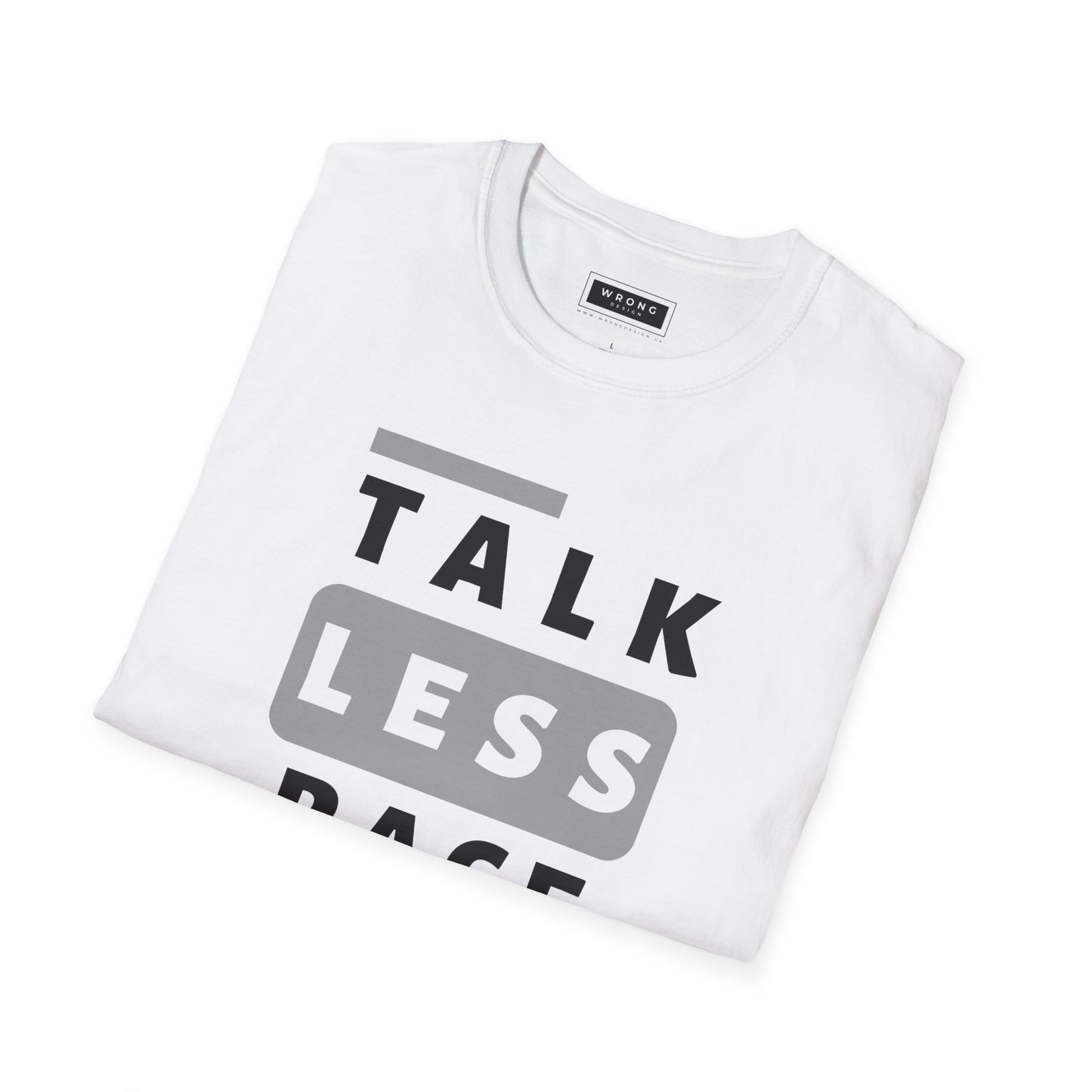 Talk Less Race More – Graphic T-Shirt
