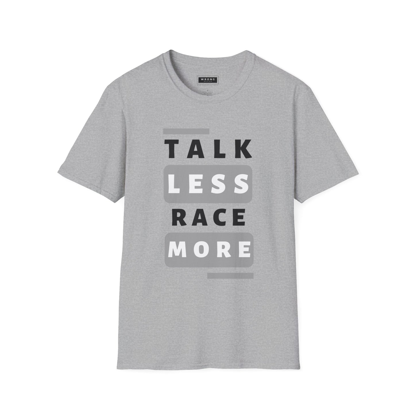 Talk Less Race More – Graphic T-Shirt