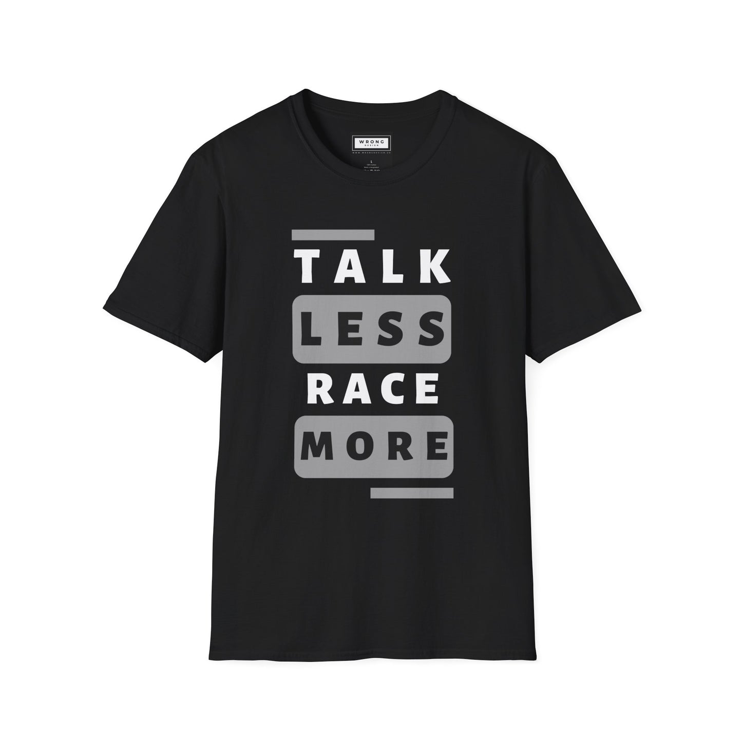 Talk Less Race More – Graphic T-Shirt