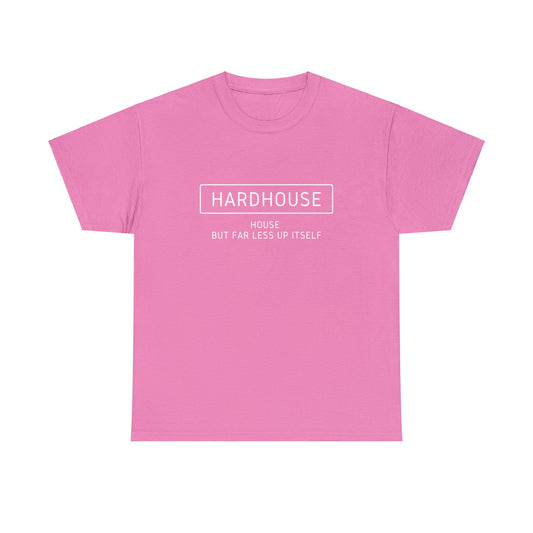 Hardhouse - House But Far less Up Itself T-Shirt