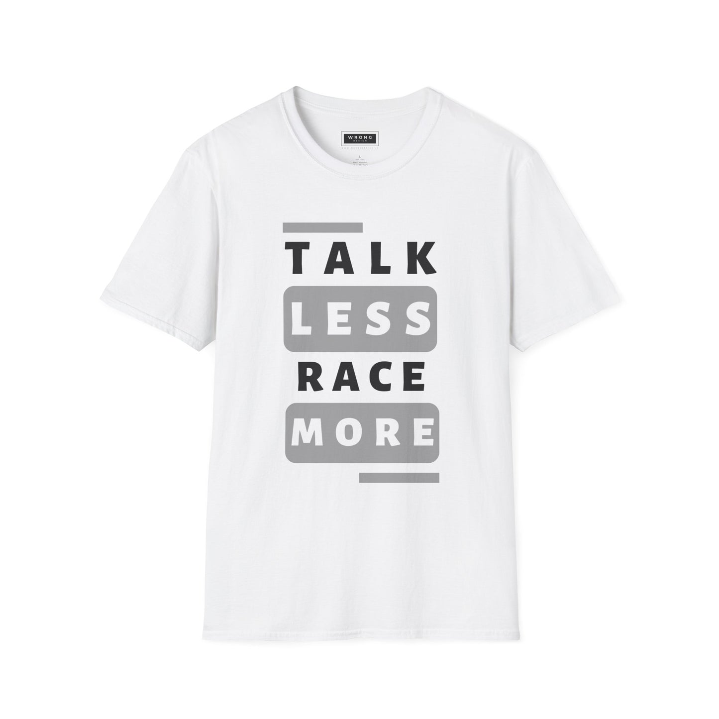 Talk Less Race More – Graphic T-Shirt