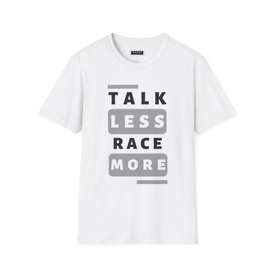 Talk Less Race More – Graphic T-Shirt