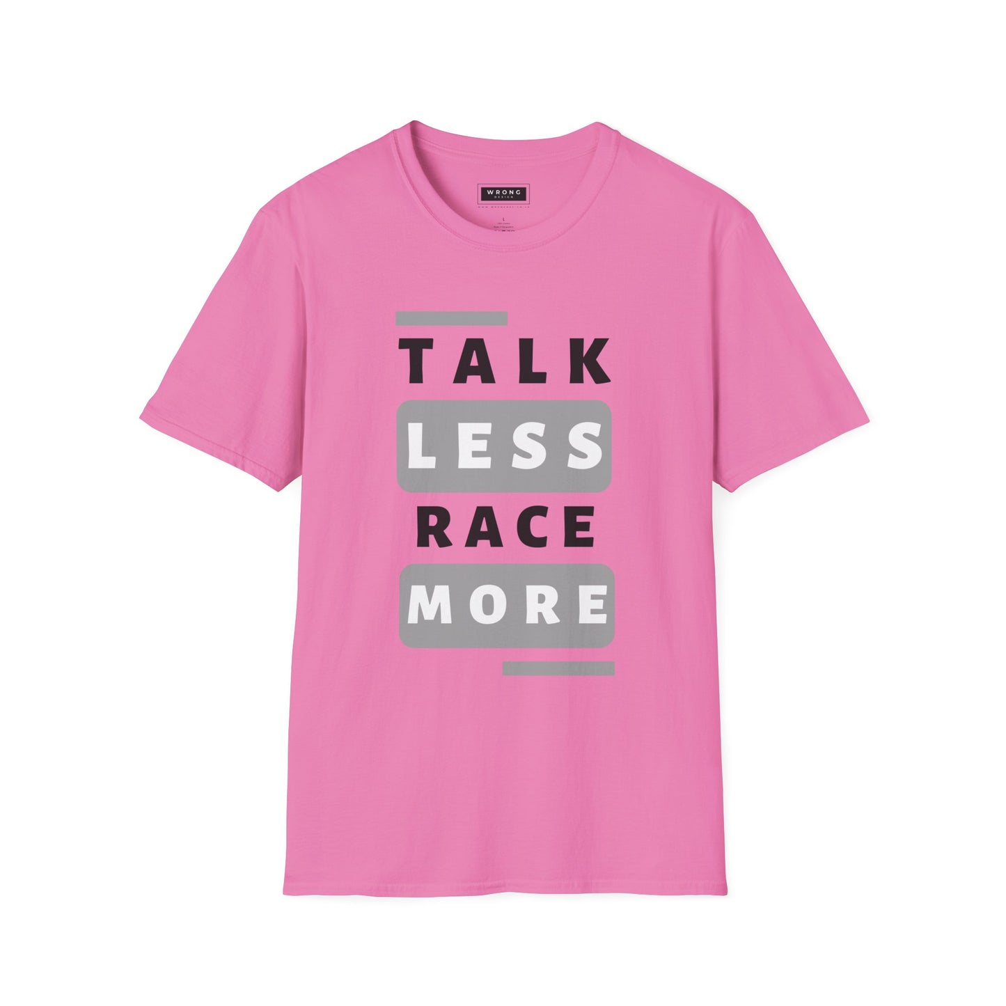 Talk Less Race More – Graphic T-Shirt
