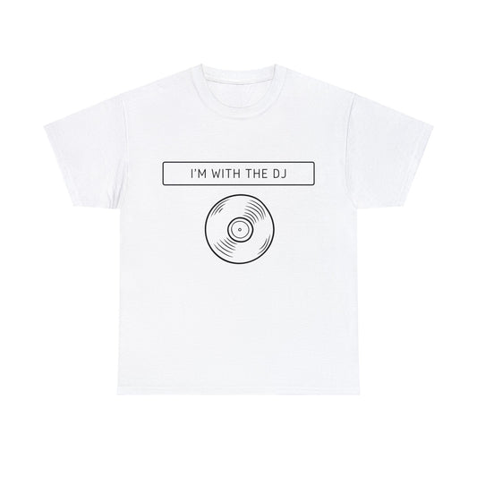 I’m with The DJ T-Shirt