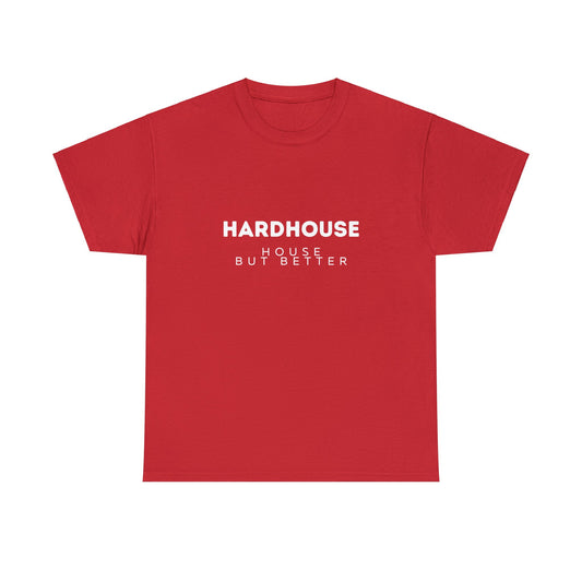 Hardhouse - House But Better T-Shirt