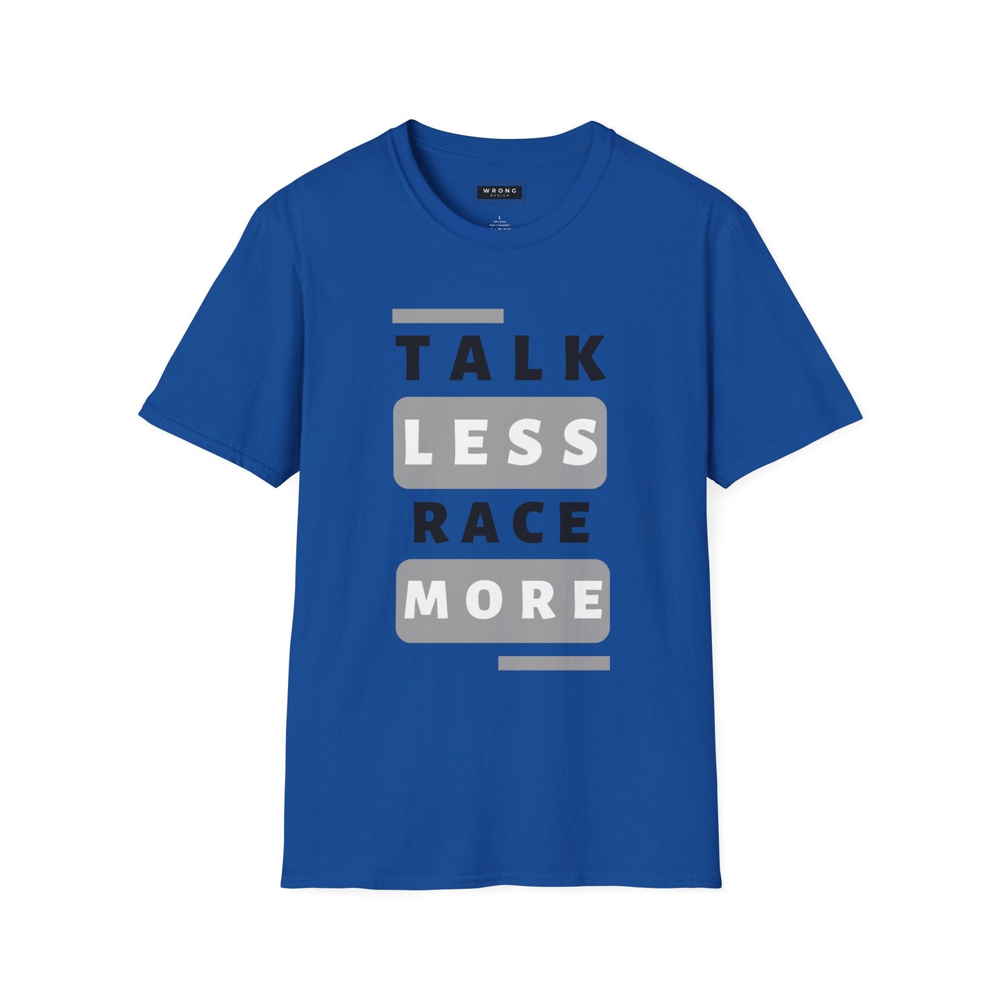 Talk Less Race More – Graphic T-Shirt